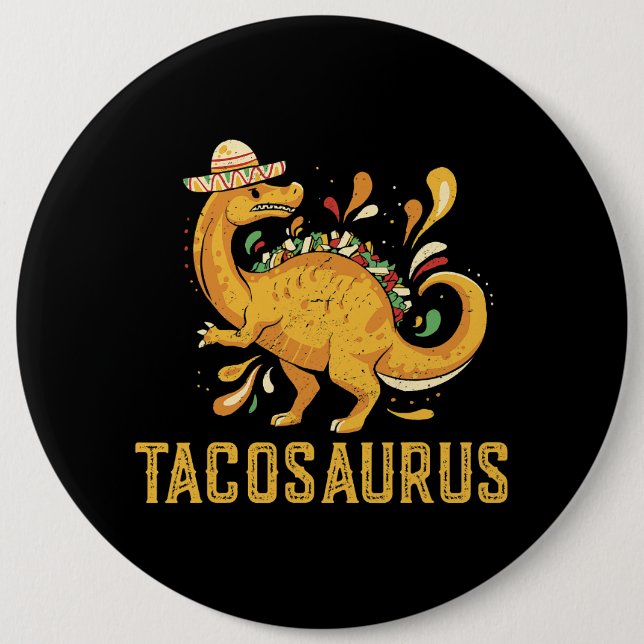 Tacosaurus Taco Saurus Dinosaur Mexican Cinco de M 6 Inch Round Button (Front)