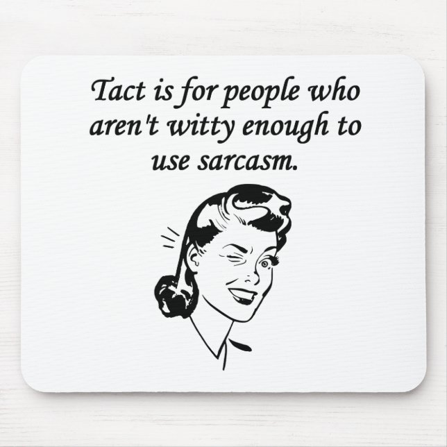 Tact And Sarcasm Mouse Pad (Front)
