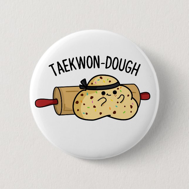 Taekwon-Dough Funny Baking Pun  2 Inch Round Button (Front)
