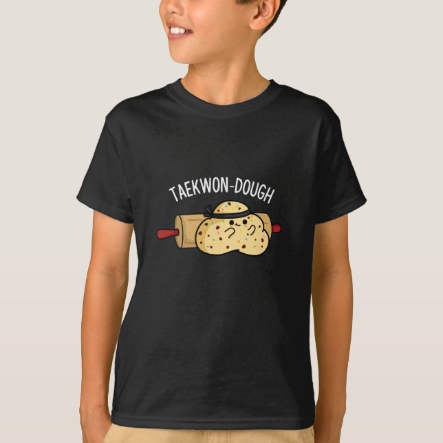 Taekwon-Dough Funny Baking Pun Dark BG T-Shirt (Front)