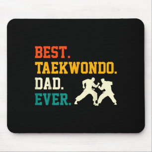 Taekwondo Dad Ever - Fathers Day Tae Kwon Do Dad Mouse Pad