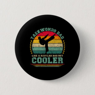 Taekwondo Dad Like A Regular Dad Taekwondo Fathers 2 Inch Round Button