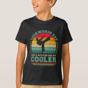 Taekwondo Dad Like A Regular Dad Taekwondo Fathers T-Shirt