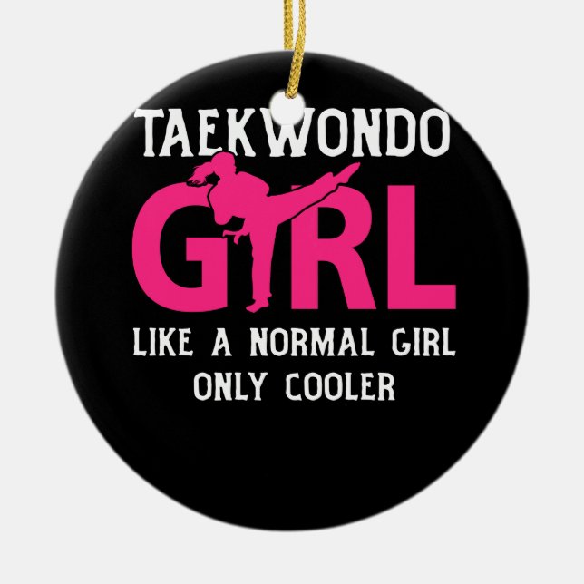 Taekwondo Girl Like A Normal Girl Onlly Cooler Ceramic Ornament (Front)