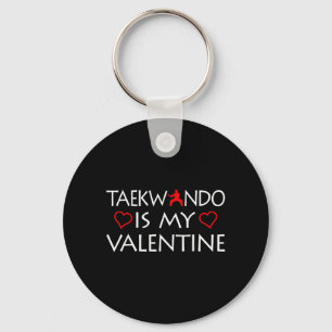 Taekwondo Is My Valentine - Martial Arts Keychain
