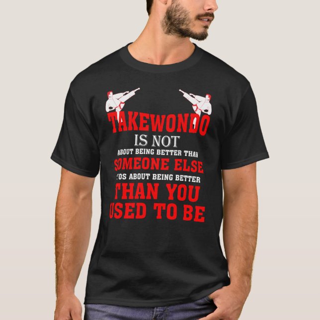 Taekwondo Is Not Than You Used To Be T-Shirt (Front)