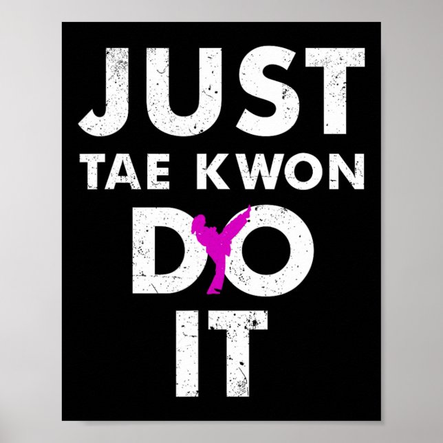 Taekwondo Karate Just Tae Kwon Do It  Poster (Front)