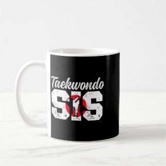 Taekwondo Sis Taekwondo Sister Taekwondo Fighter Coffee Mug