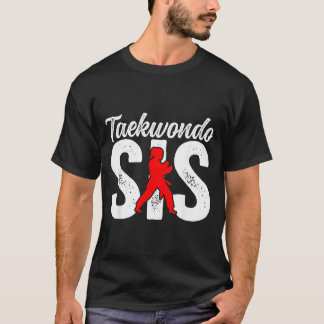 Taekwondo Sis Taekwondo Sister Taekwondo Fighter T-Shirt
