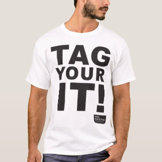 Tag Your IT! T-shirt