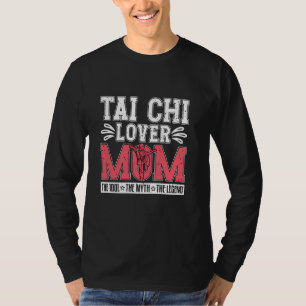 Tai Chi Lover Mom The Idol The Chinese Martial Tai T-Shirt