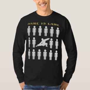 Tai-Chi Same is Lame Tee Shirt - Flow into Humorou