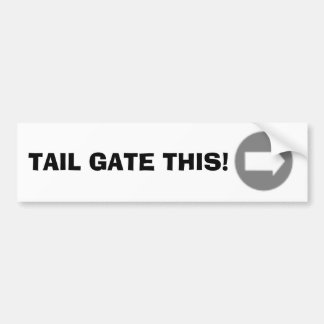 TAIL GATE THIS! BUMPER STICKER