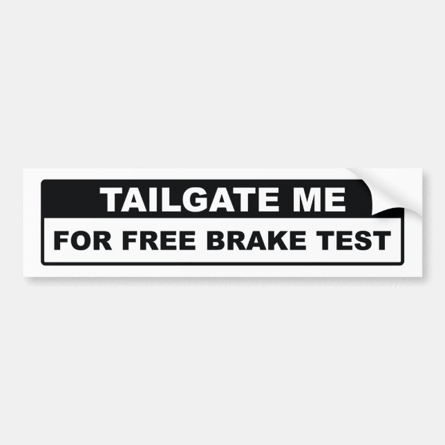Tailgate Me For Free Brake Test Bumper Sticker (Front)