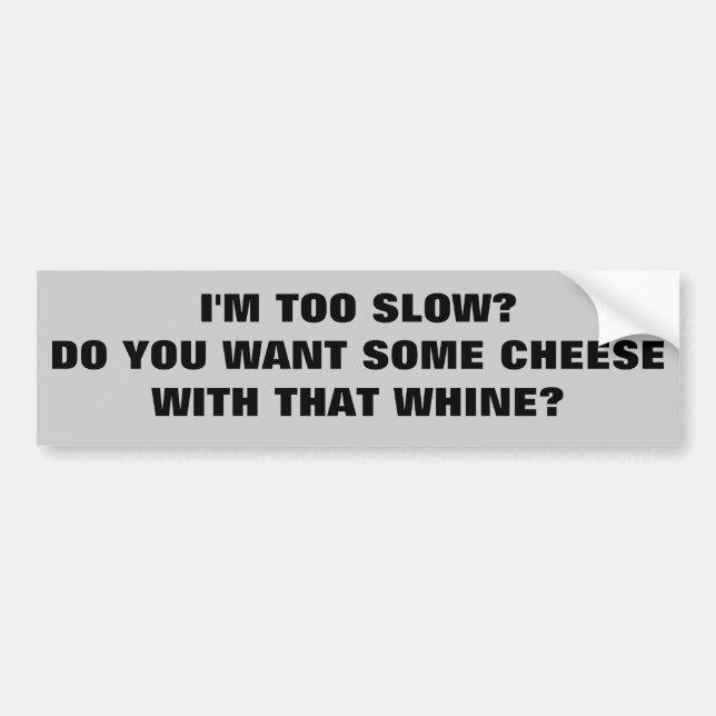 Tailgaters need some Cheese With Their Whine Bumper Sticker (Front)