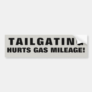 Tailgating Hurts Gas Mileage!. Wide Font Bumper Sticker