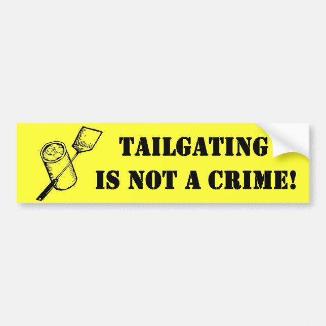 Tailgating is not a Crime Bumper Sticker (Front)