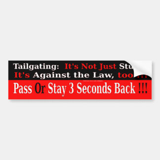 Tailgating: Not Just Stupid, Against the Law Too Bumper Sticker