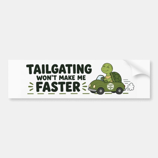 Tailgating Won’t Make Me Faster Funny Turtle Bumper Sticker (Front)