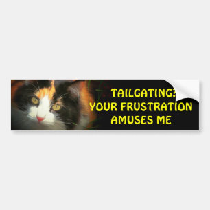 Tailgating? Your Frustration Amuses My Calico Bumper Sticker