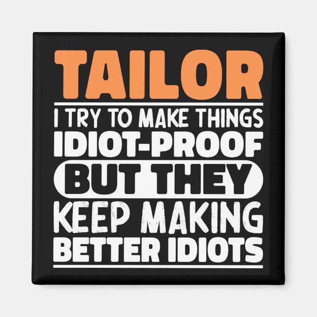 Tailor I Try To Make Things Funny Sayings Tailor Magnet (Front)