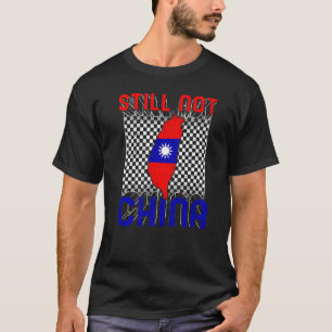 Taiwan Still Not China Flag Map Support Chinese Ta T-Shirt