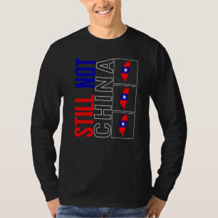 Taiwan Still Not China Flag Map Support Chinese Ta T-Shirt
