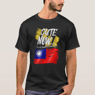 Taiwan Taiwanese Flag Proud Cute Until My Taiwanes T-Shirt