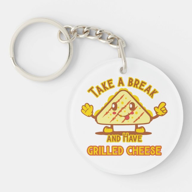 Take a Break and Have Grilled Cheese Keychain (Front)