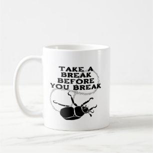 "Take a Break Before YOU Break" Reminder Coffee Mug