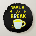 Take a Break – Cozy Decorative  Round Pillow<br><div class="desc">Bring peace and style to your space with this “Take a Break” pillow. Whether it's for your sofa,  study corner,  or cozy bedroom,  this colourful cushion encourages a pause in your hectic day. It’s a soft,  cheerful reminder that rest is productive too.</div>