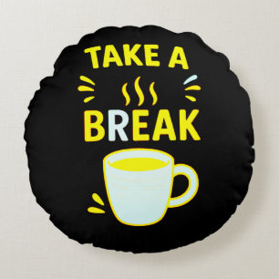 Take a Break – Cozy Decorative  Round Pillow