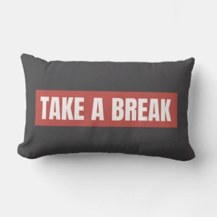 Take A Break Statement Throw Pillow