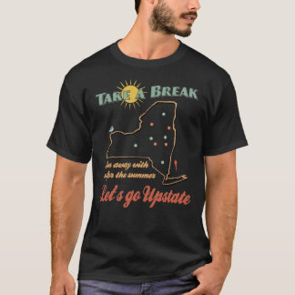 Take A Break Upstate NY Vintage   T-Shirt