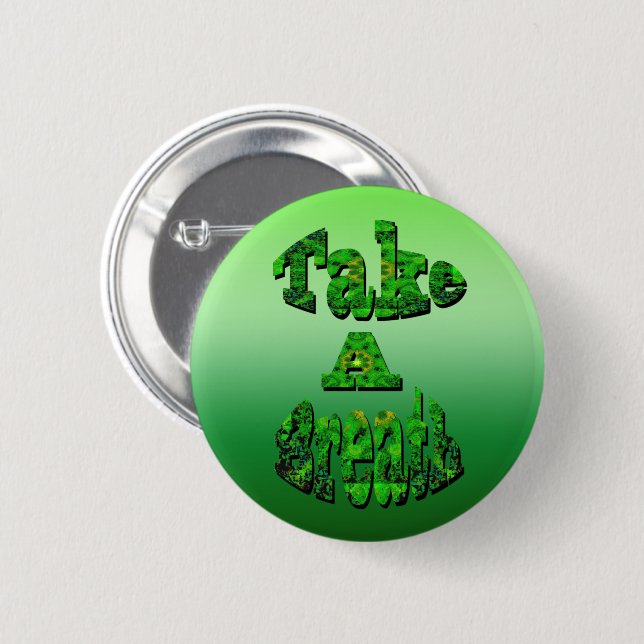 Take A Breath, Written In Green,  2 Inch Round Button (Front & Back)