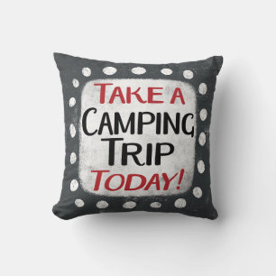Take a Camping Trip Today Throw Pillow