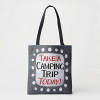 Take a Camping Trip Today Tote Bag