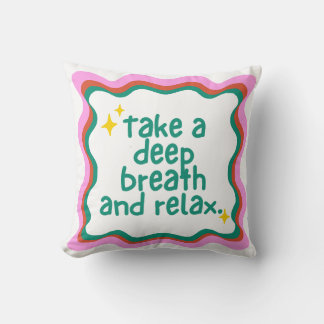 Take a Deep Breath and Relax  Throw Pillow