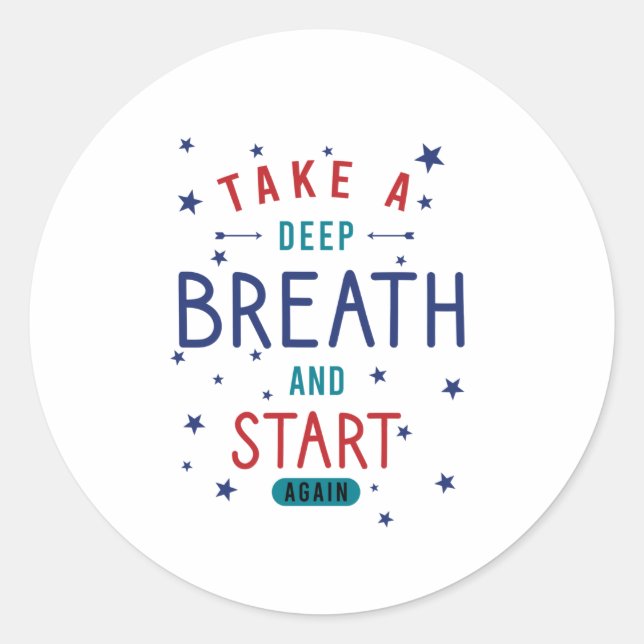 Take a deep breath and start again classic round sticker (Front)