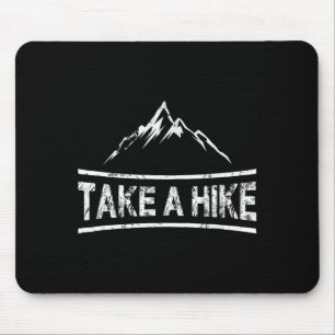Take a hike - hiking quote hiker mouse pad