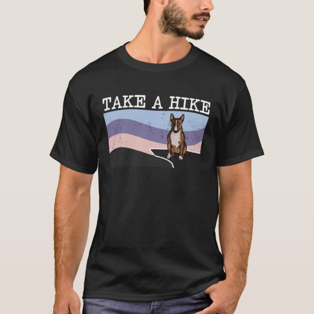 Take A Hike Miniature Bull Terrier  Graphic Hiking T-Shirt (Front)