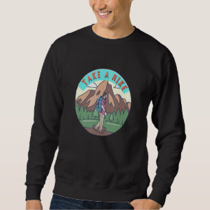 Take A Hike Outdoors Nature Camping Adventure Hiki Sweatshirt