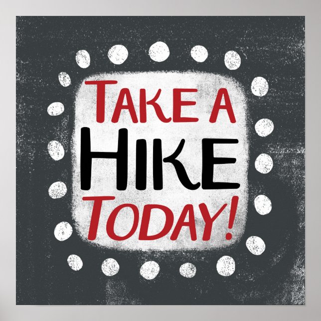 Take A Hike Today Poster Wall Art (Front)