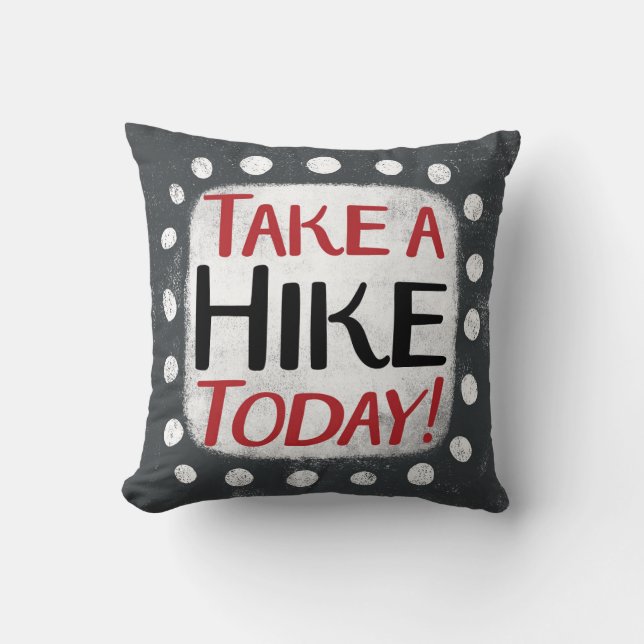 Take A Hike Today Throw Pillow (Front)