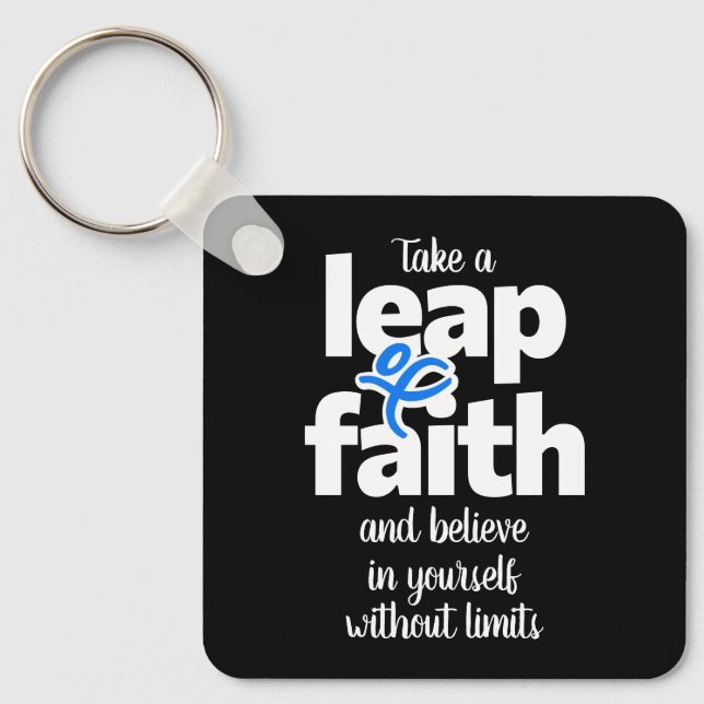 Take A Leap Of Faith & Believe...  Keychain (Front)
