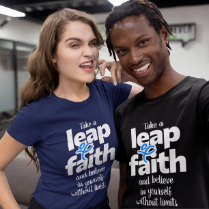 Take a leap of faith & believe... T-Shirt