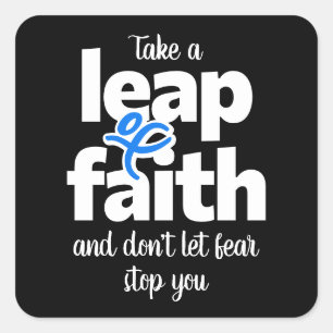 Take A Leap Of Faith Don't Let Fear Stop You  Square Sticker