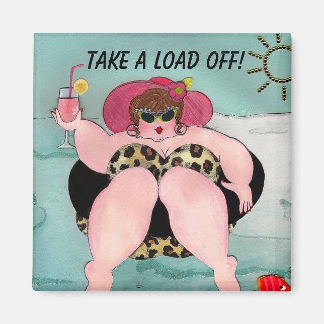 Take A Load Off!  Magnet (Front)