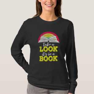 Take A Look Its In A Book Bookworms Authors T-Shirt