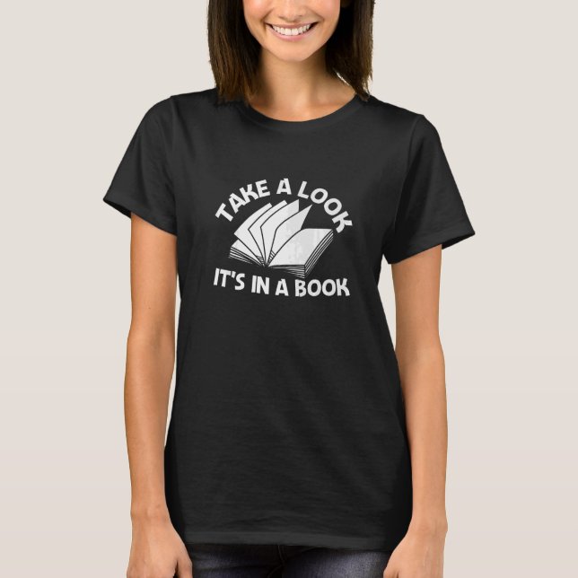 Take A Look It's In A Book Nerds Reader Bookworms  T-Shirt (Front)